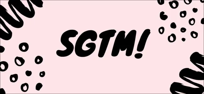 Sgtm 是什么意思 你怎么用它